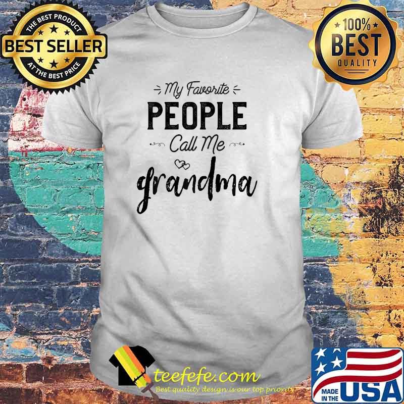 My Favorite People Call Me Grandma T-Shirt