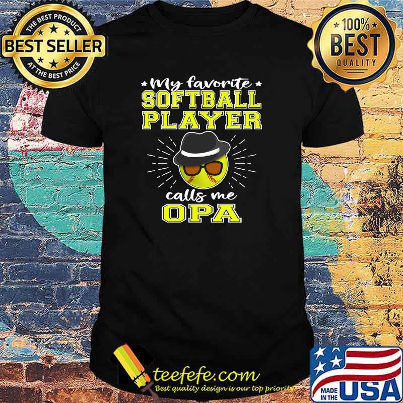 My Favorite Softball Player Calls Me Opa T-Shirt