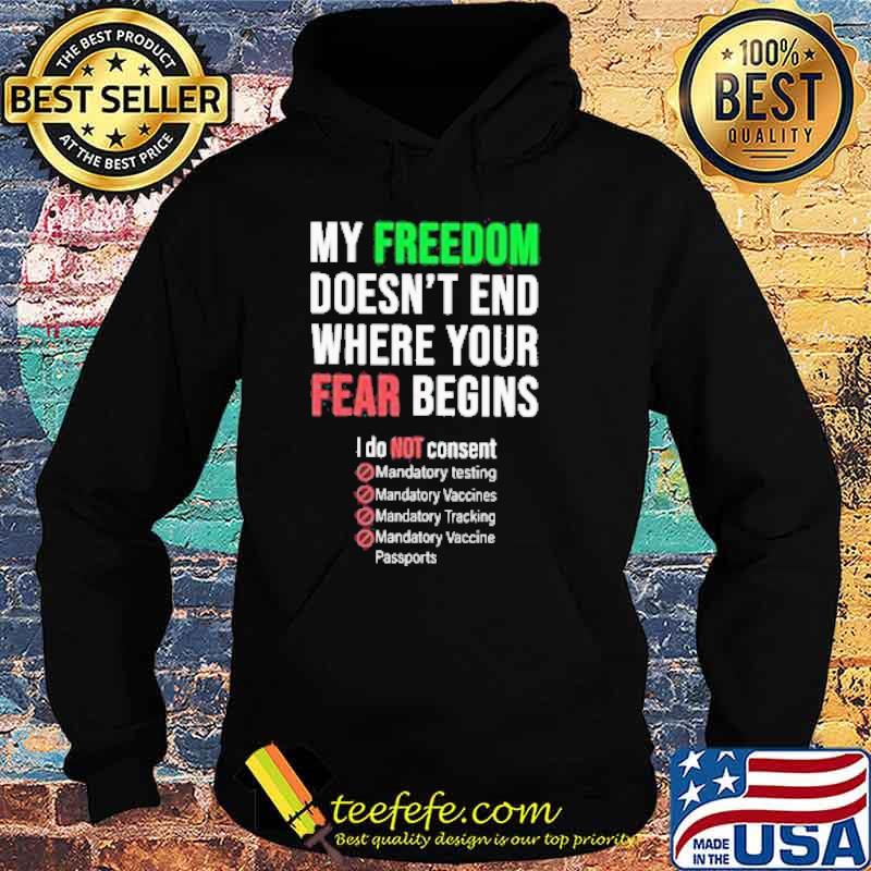 My Freedom Doesn’t end where your Fear Begins I do not Consent Shirt Hoodie My Freedom Doesn’t end where your Fear Begins I do not Consent Shirt Hoodie