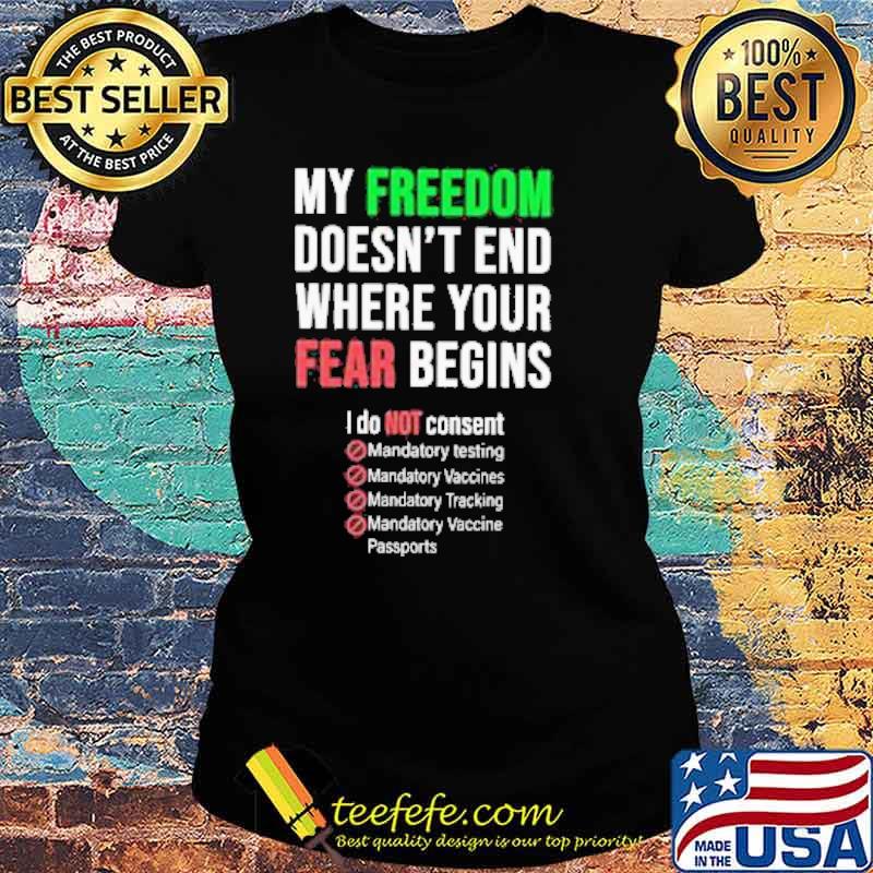 My Freedom Doesn’t end where your Fear Begins I do not Consent Shirt Ladies tee My Freedom Doesn’t end where your Fear Begins I do not Consent Shirt Ladies tee