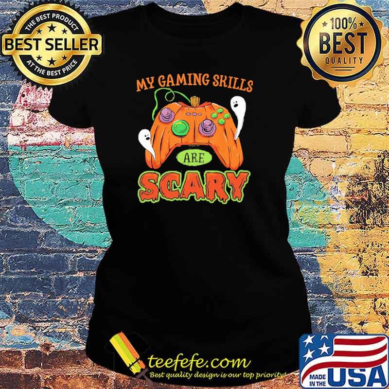 My Gaming Skills Are Scary Pumpkin Shirt Ladies tee My Gaming Skills Are Scary Pumpkin Shirt Ladies tee