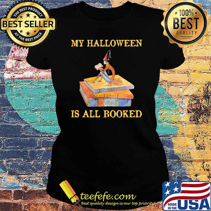 My Halloween Is All Booked Shirt Ladies tee My Halloween Is All Booked Shirt Ladies tee