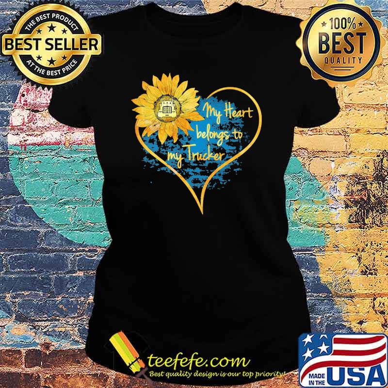 My Heart Belongs To My Trucker Flower Shirt Ladies tee My Heart Belongs To My Trucker Flower Shirt Ladies tee
