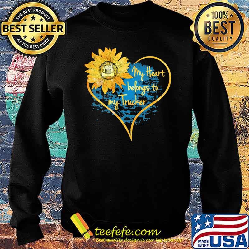 My Heart Belongs To My Trucker Flower Shirt Sweater My Heart Belongs To My Trucker Flower Shirt Sweater