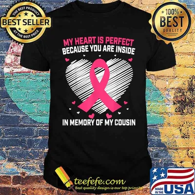 My hearts is perfect because you are inside In Memory of Cousin Sayings Breast Cancer Awareness Graphic T-Shirt