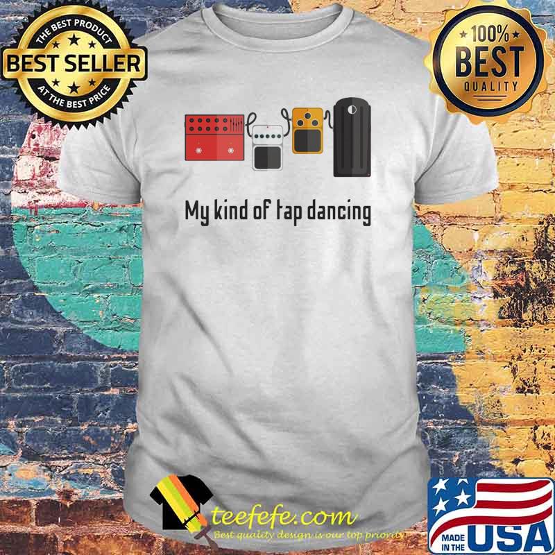 My Kind Of Tap Dancing Guitar Shirt