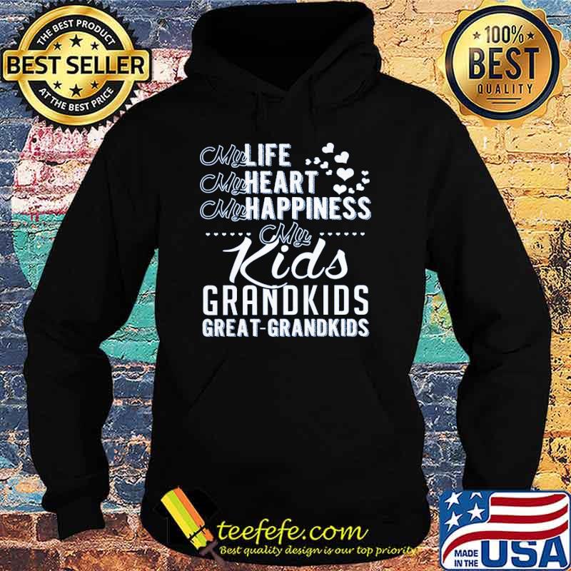 My life my heart my happiness my kids grandkids great grandkids s Hoodie My life my heart my happiness my kids grandkids great grandkids s Hoodie