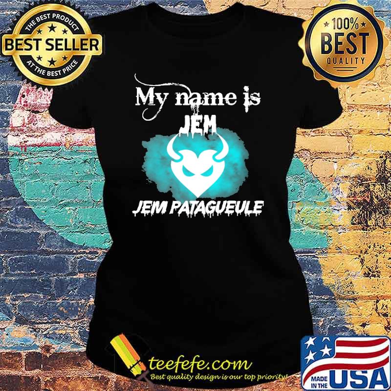 my-name-is-jem-jem-pataguele-shirt-Ladies-tee.jpg