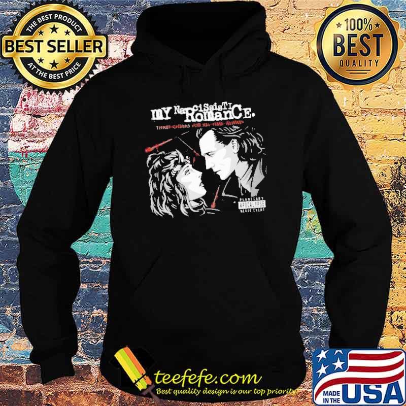 My Narcissistic Romance Three Cheers For All The Always Shirt Hoodie My Narcissistic Romance Three Cheers For All The Always Shirt Hoodie