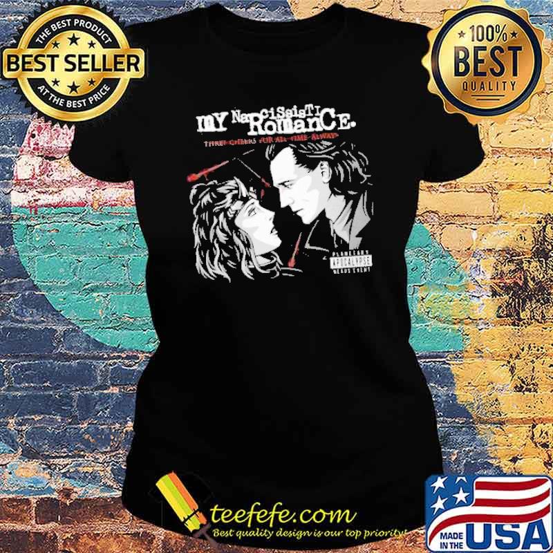 My Narcissistic Romance Three Cheers For All The Always Shirt Ladies tee My Narcissistic Romance Three Cheers For All The Always Shirt Ladies tee