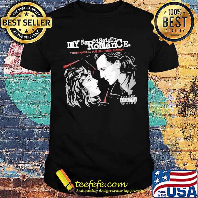 My Narcissistic Romance Three Cheers For All The Always Shirt