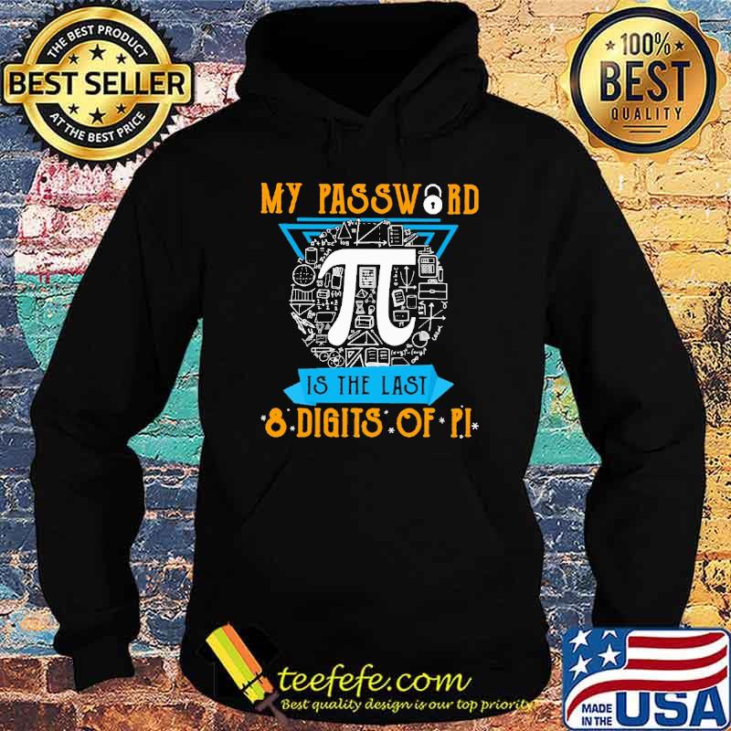 my-password-is-the-last-8-digits-of-pi-shirt-Hoodie.jpg