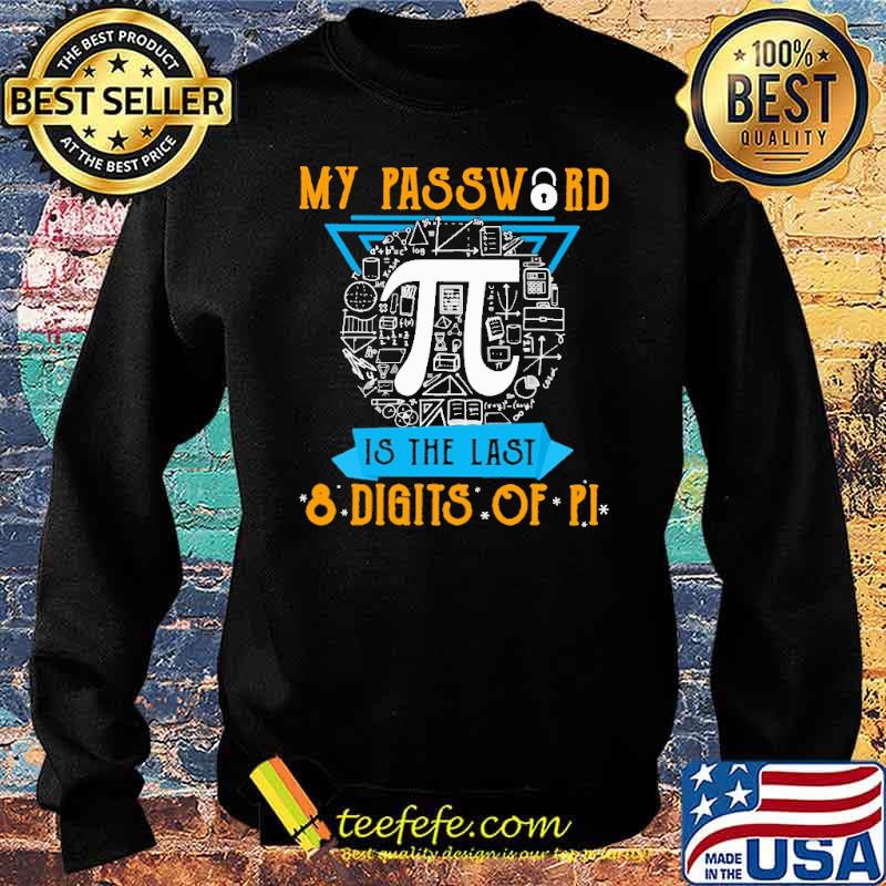 my-password-is-the-last-8-digits-of-pi-shirt-Sweater.jpg