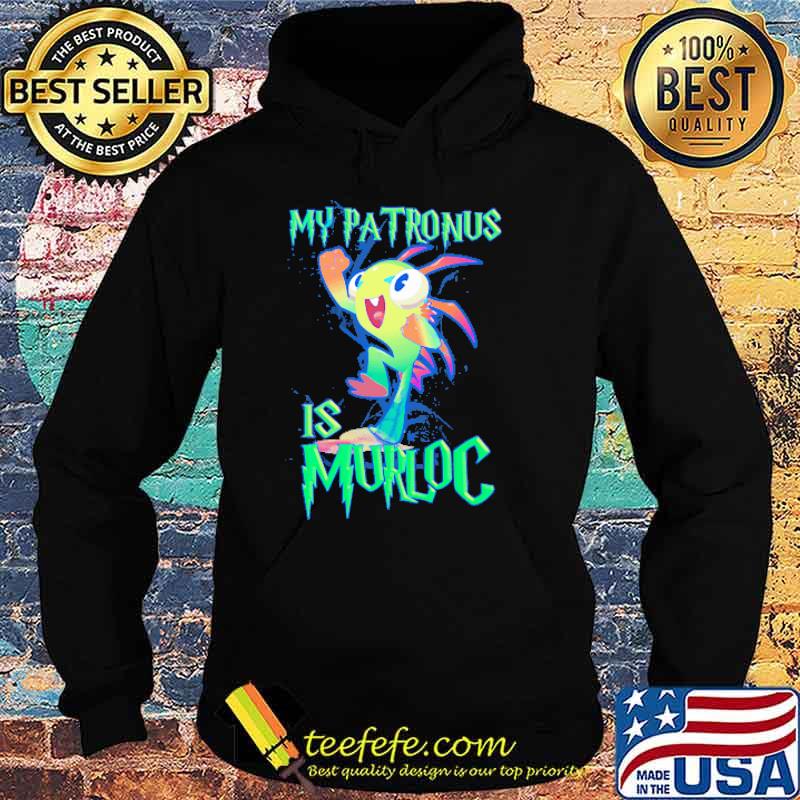 My Patronus Is Murloc Shirt Hoodie My Patronus Is Murloc Shirt Hoodie