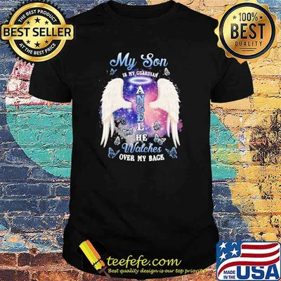 My son is my guardian angel He watches over my back shirt