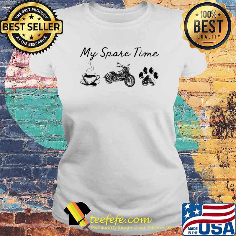 My Spare Time Coffee Motorcycles Dog Shirt Laides tee My Spare Time Coffee Motorcycles Dog Shirt Laides tee