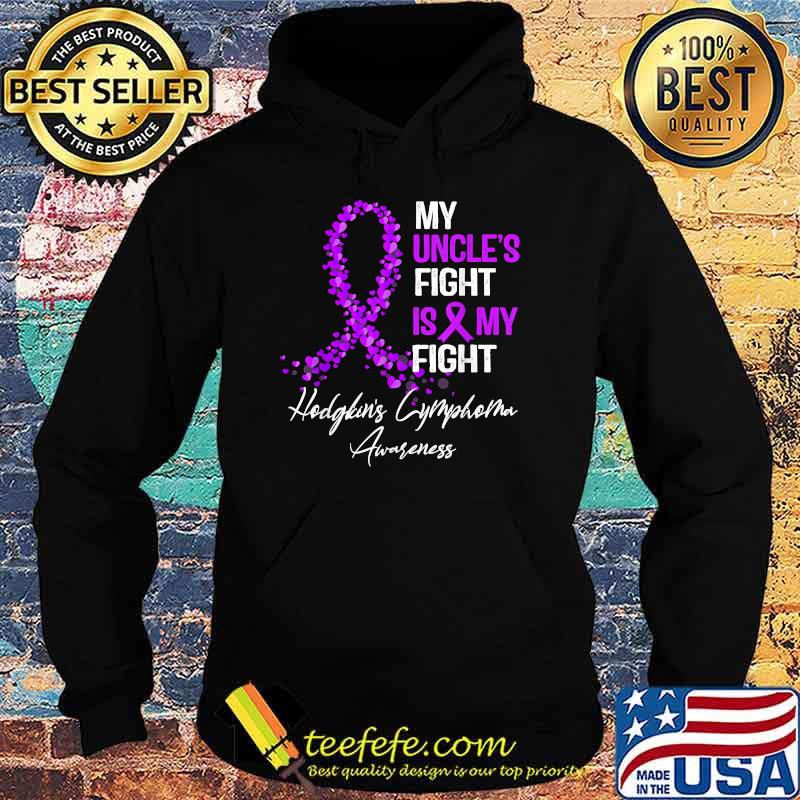 My Uncle's Fight Is My Fight Hodgkin's lymphoma Awareness T-Shirt Hoodie My Uncle's Fight Is My Fight Hodgkin's lymphoma Awareness T-Shirt Hoodie