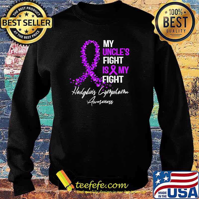 My Uncle's Fight Is My Fight Hodgkin's lymphoma Awareness T-Shirt Sweater My Uncle's Fight Is My Fight Hodgkin's lymphoma Awareness T-Shirt Sweater