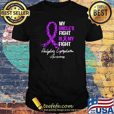 My Uncle's Fight Is My Fight Hodgkin's lymphoma Awareness T-Shirt