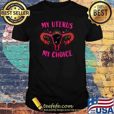 My Uterus My Choice T-Shirt