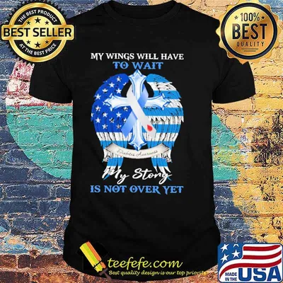 My Wings Will Have To Wait My Story IS Not Over Yer Shirt
