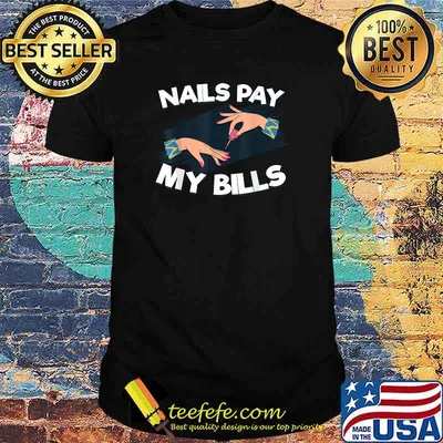 Nails Pay My Bills Manicurist Technician Manicure Beautician T-Shirt