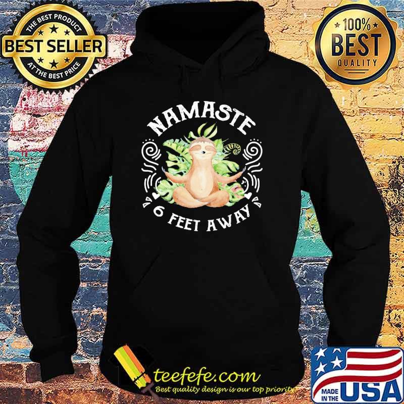 Namaste Six Feet Away Sloth Yoga Shirt Hoodie Namaste Six Feet Away Sloth Yoga Shirt Hoodie