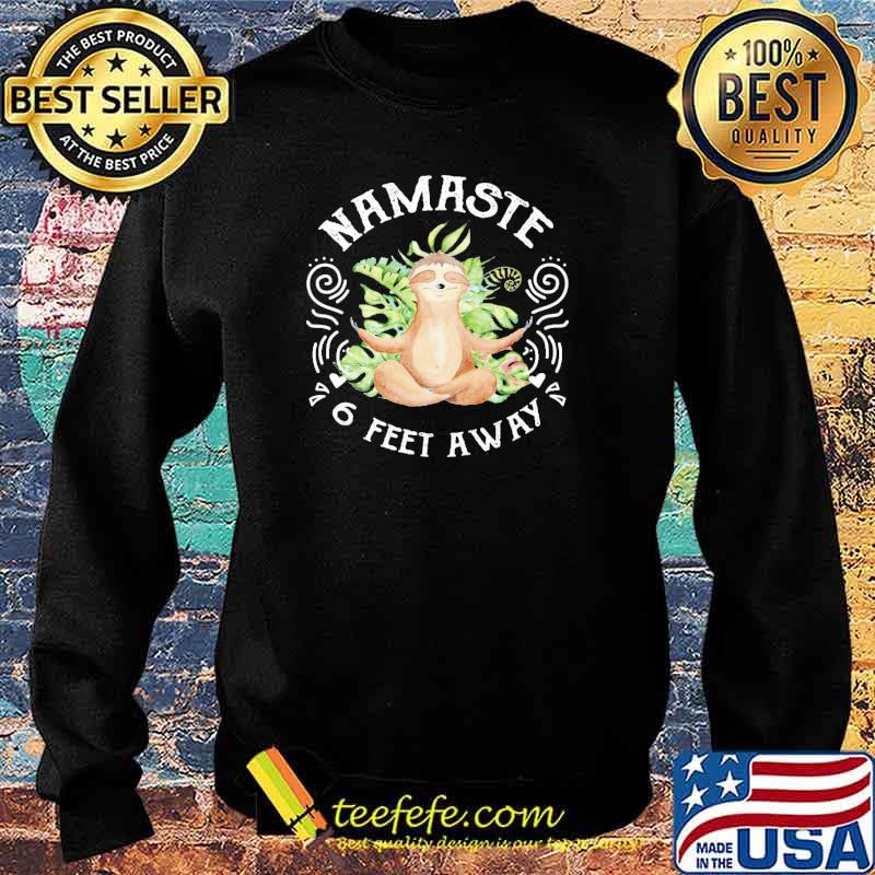 Namaste Six Feet Away Sloth Yoga Shirt Sweater Namaste Six Feet Away Sloth Yoga Shirt Sweater