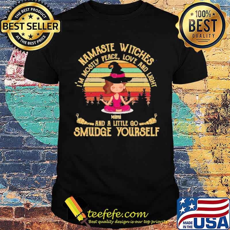 Namaste Witches I'm Mostly Peace Love And Light Shirt