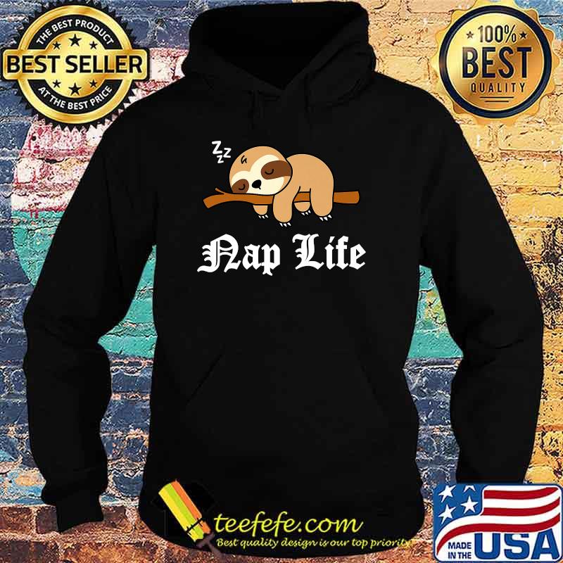 Nap Life Cute Sleeping Lazy Sloth T-Shirt Hoodie Nap Life Cute Sleeping Lazy Sloth T-Shirt Hoodie