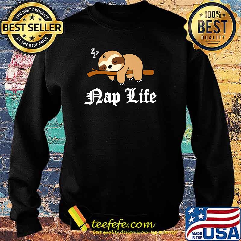 Nap Life Cute Sleeping Lazy Sloth T-Shirt Sweater Nap Life Cute Sleeping Lazy Sloth T-Shirt Sweater