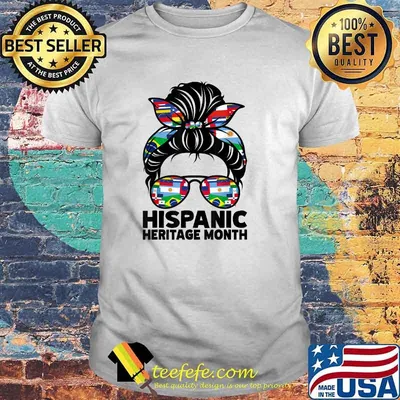 National Hispanic Heritage Month Messy Bun Hair Sunglasses T-Shirt