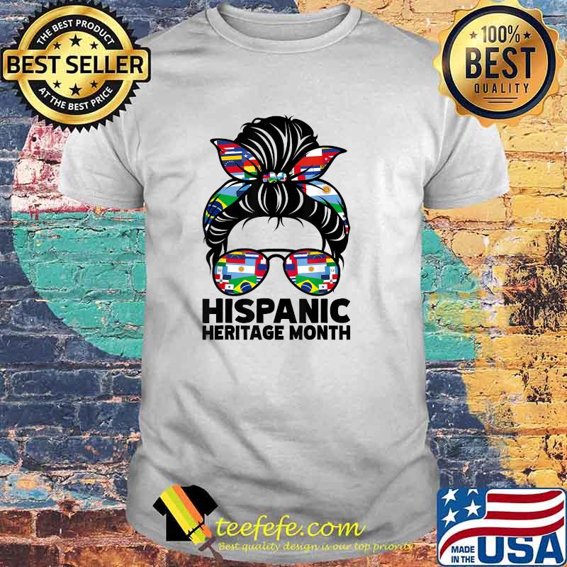 National Hispanic Heritage Month Messy Bun Hair Sunglasses T-Shirt