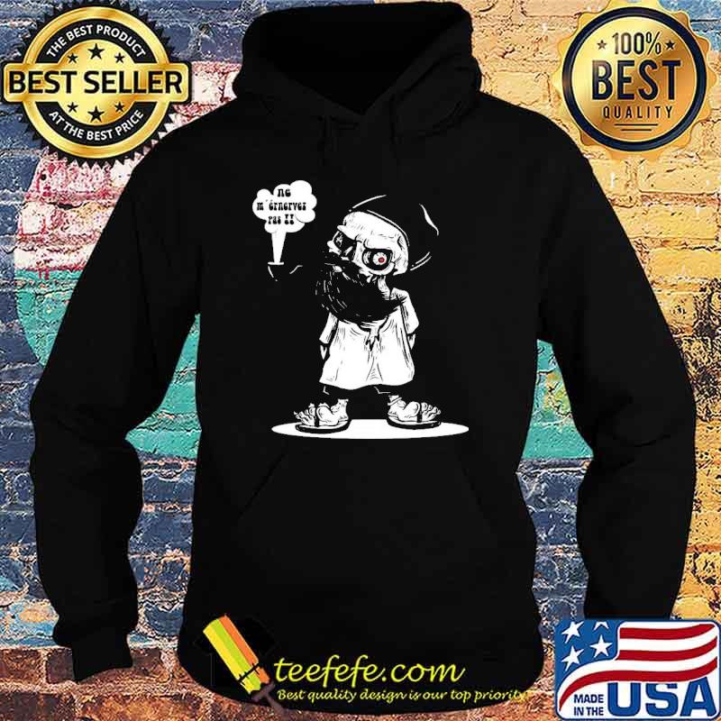 NE M´ÉNERVEZ PAS SHIRT Hoodie NE M´ÉNERVEZ PAS SHIRT Hoodie