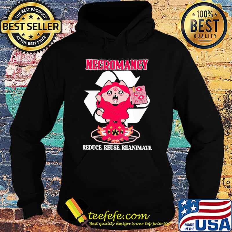 Necromancy reduce reuse reanimate cat s Hoodie Necromancy reduce reuse reanimate cat s Hoodie