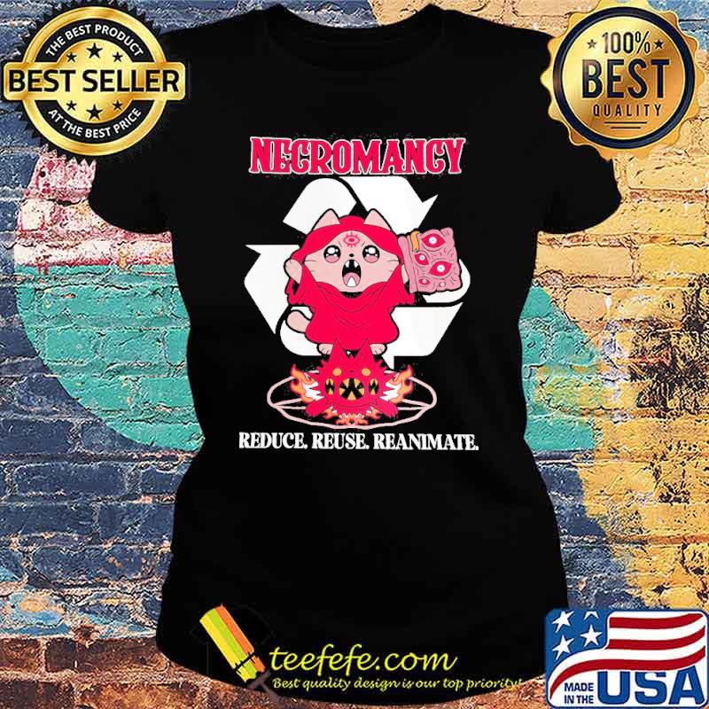 Necromancy reduce reuse reanimate cat s Ladies tee Necromancy reduce reuse reanimate cat s Ladies tee