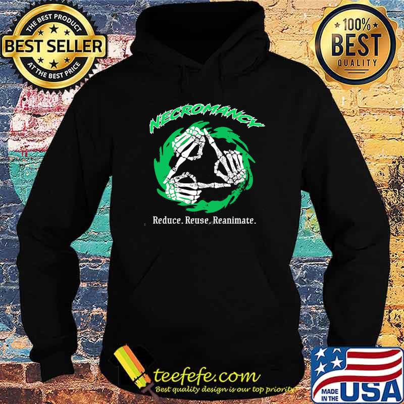 necromancy-reduce-reuse-reanimate-shirt-Hoodie.jpg