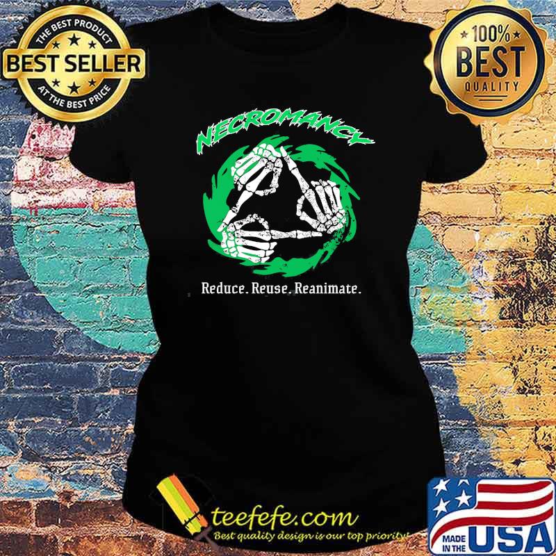necromancy-reduce-reuse-reanimate-shirt-Ladies-tee.jpg