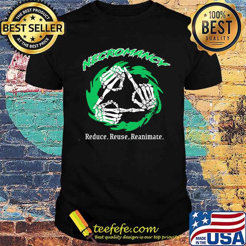necromancy-reduce-reuse-reanimate-shirt-Unisex.jpg
