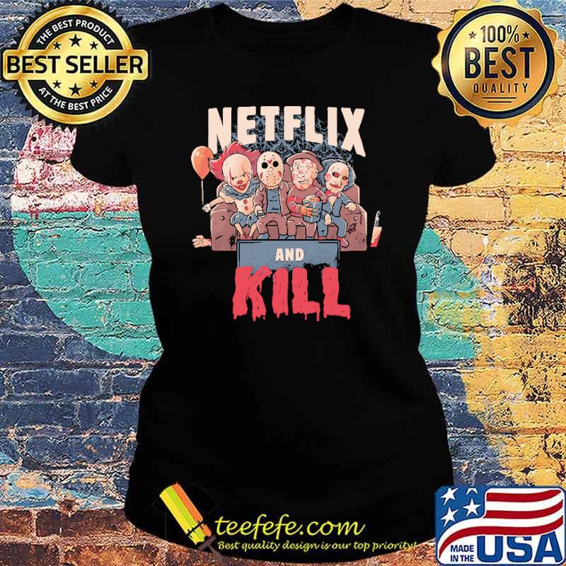 Netflix and Kill Classic Scary Terror Movie Halloween CLown Shirt Ladies tee Netflix and Kill Classic Scary Terror Movie Halloween CLown Shirt Ladies tee