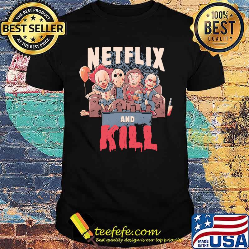 Netflix and Kill Classic Scary Terror Movie Halloween CLown Shirt Netflix and Kill Classic Scary Terror Movie Halloween CLown Shirt