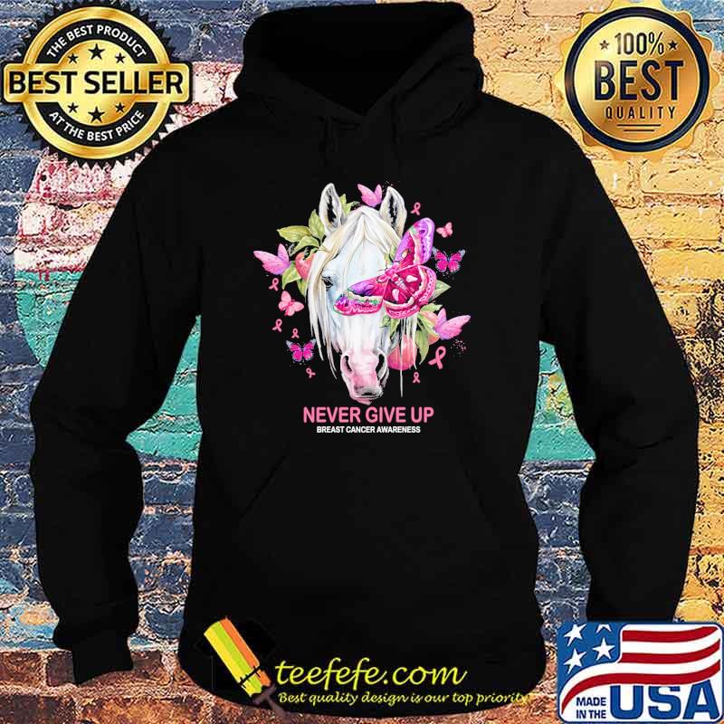 Never Give Up Breast Cancer Awareness Horse And Butterfly s Hoodie Never Give Up Breast Cancer Awareness Horse And Butterfly s Hoodie