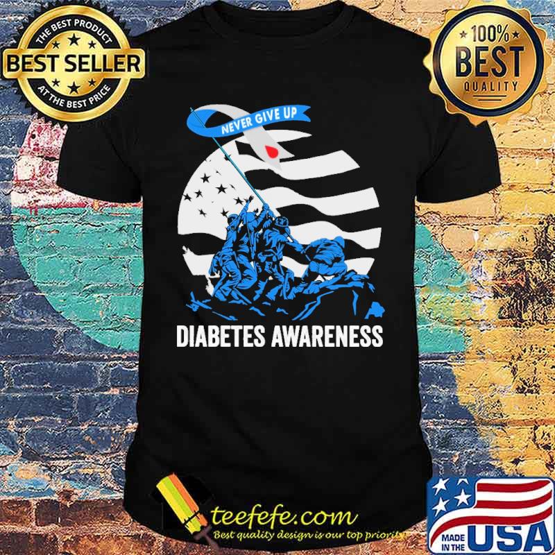 Never give up diabetes Awareness shirt Never give up diabetes Awareness shirt