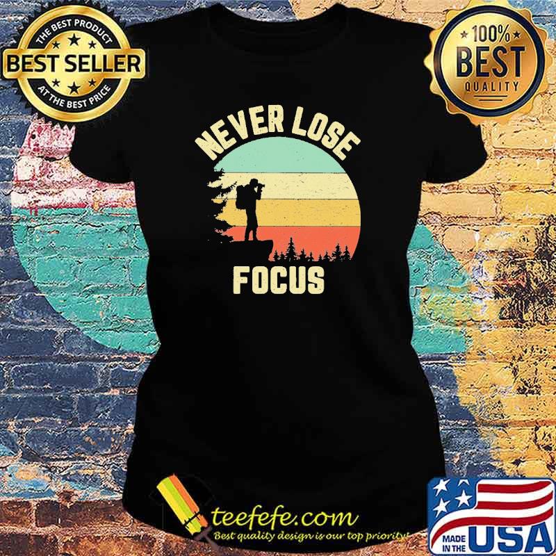Never Lose Focus Photographer Vintage s Ladies tee Never Lose Focus Photographer Vintage s Ladies tee