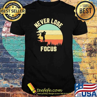 Never Lose Focus Photographer Vintage shirt