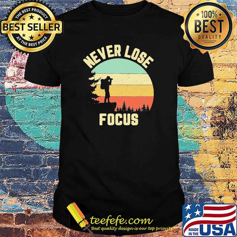 Never Lose Focus Photographer Vintage shirt