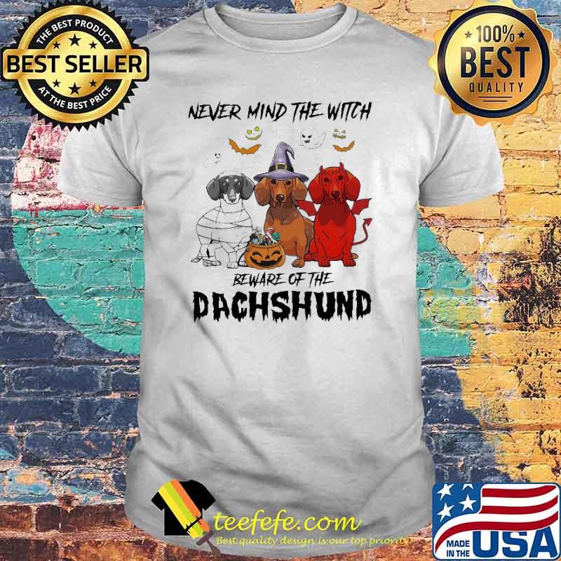 Never mind the Witch Beware of the Dachshund Halloween Shirt
