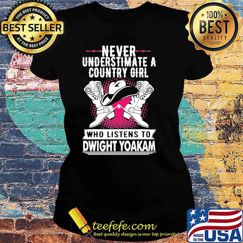 Never Underestimate A Country Girl Who Listens T Dwight Yoakam Shirt Ladies tee Never Underestimate A Country Girl Who Listens T Dwight Yoakam Shirt Ladies tee