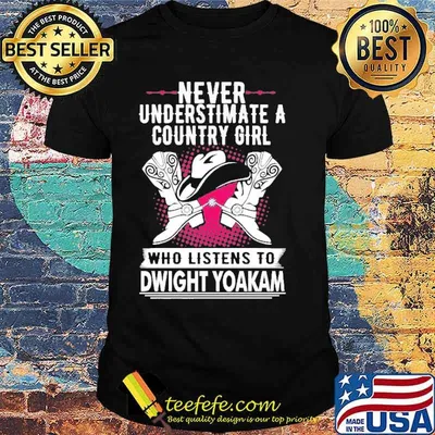 Never Underestimate A Country Girl Who Listens T Dwight Yoakam Shirt