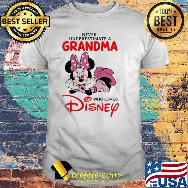 Never underestimate a grandma who loves disney minnie mouse shirt